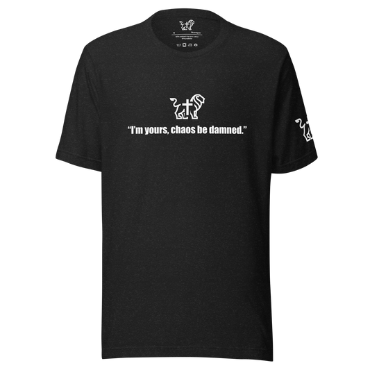 “I’m yours, chaos be damned.”